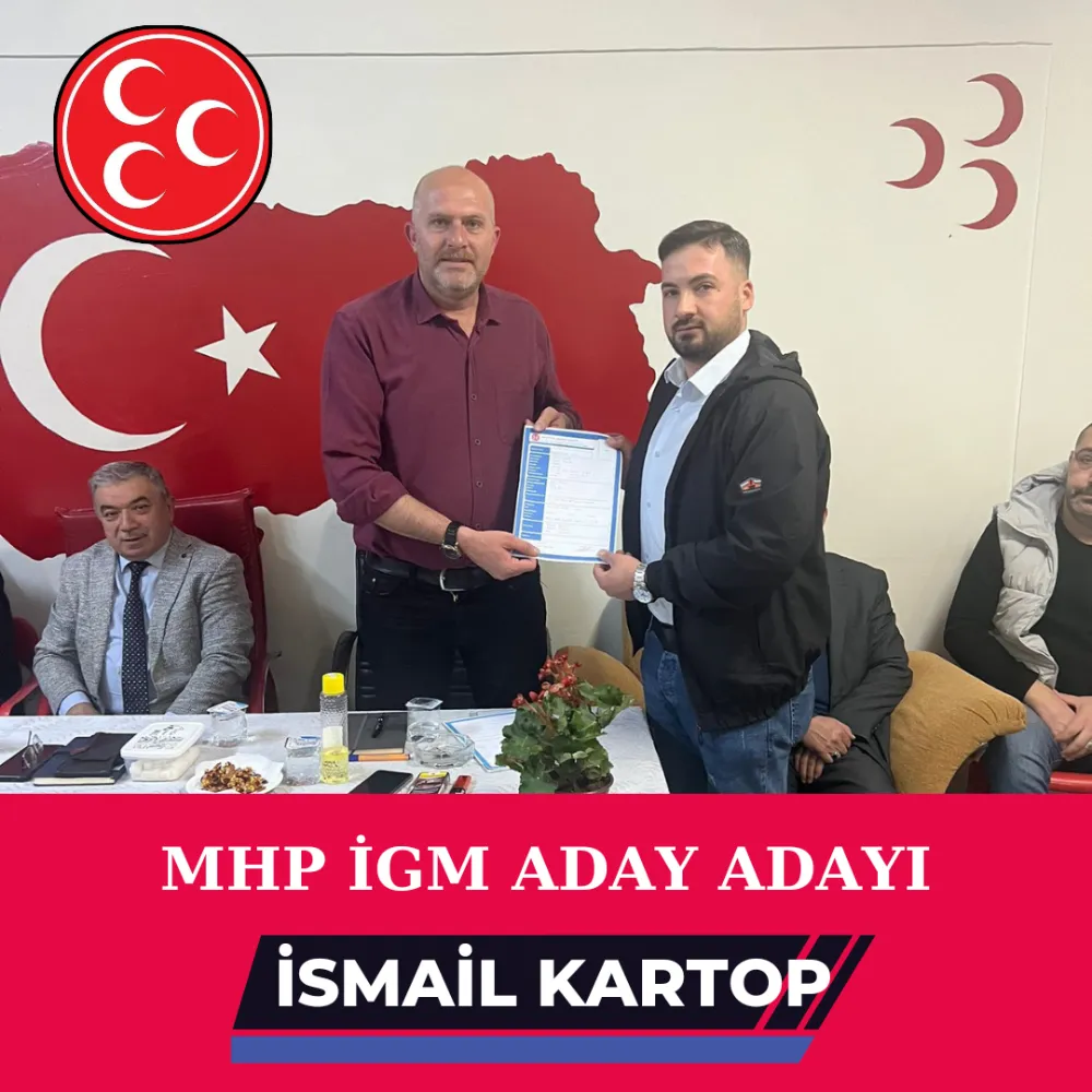 İSMAİL KARTOP MHP İGM ADAY ADAYLIĞINA BAŞVURDU 