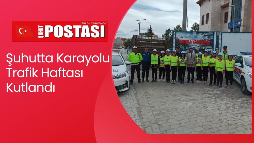 Şuhutta Karayolu Trafik Haftası Kutlandı 