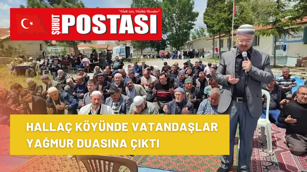 Hallaç Köyünde Vatandaşlar Yağmur Duasına Çıktı