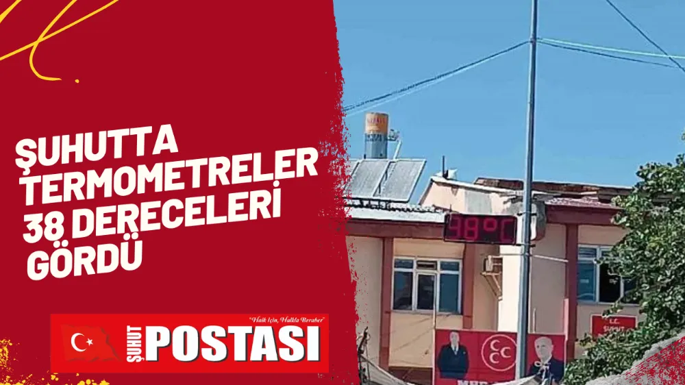 Şuhutta Termometreler 38 Dereceleri Gördü