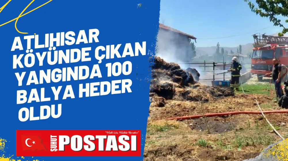 Atlıhisar Köyünde Çıkan Yangında 100 Balya Heder Oldu 