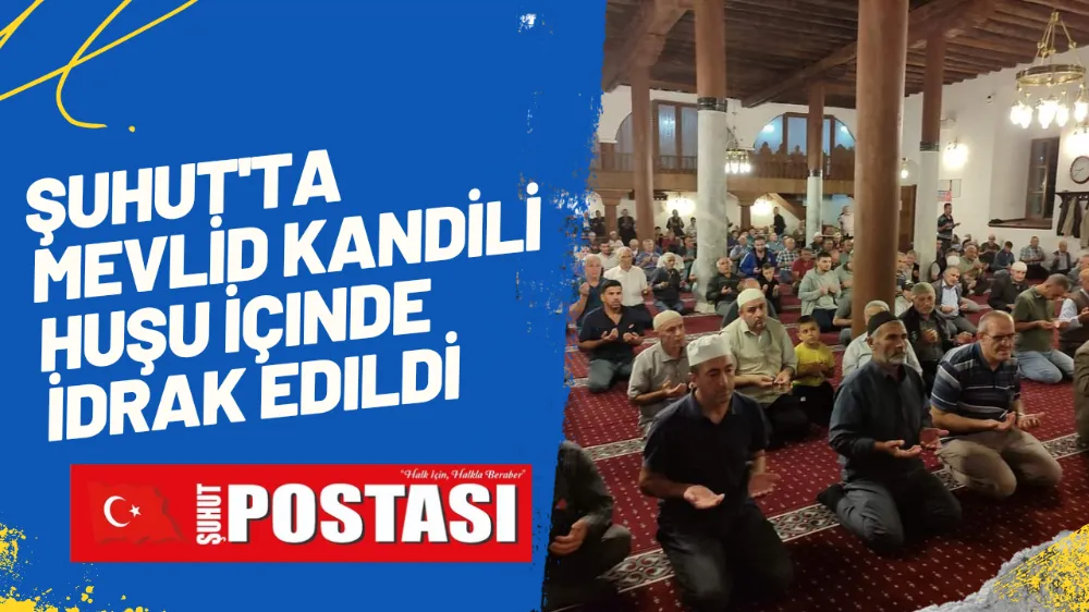 Şuhutta Mevlid Kandili Huşu İçinde İdrak Edildi