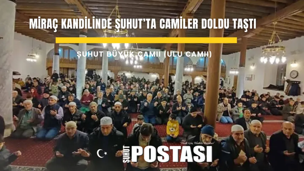 Miraç Kandilinde Şuhut’ta camiler doldu taştı