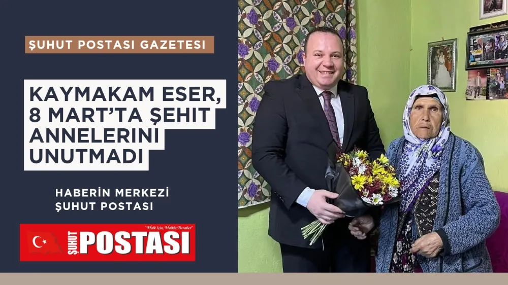 Kaymakam Eser, 8 Mart’ta Şehit Annelerini Unutmadı